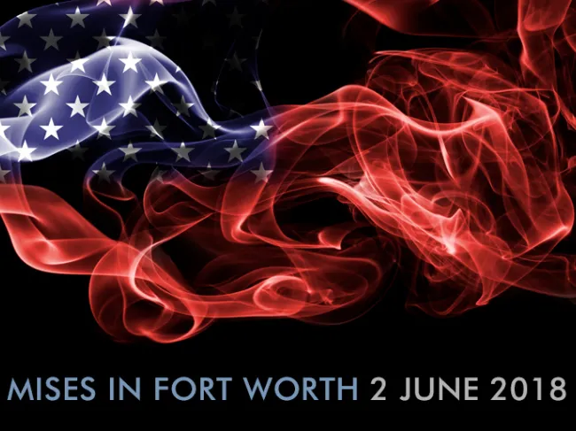Mises Institute in Fort Worth 2018